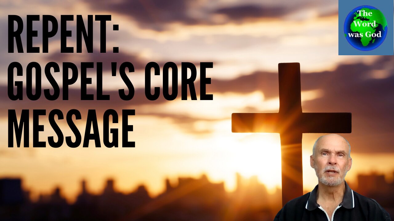 Repent: Gospel's Core Message