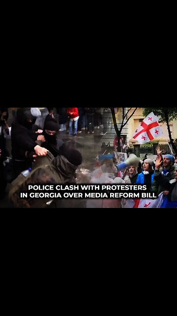 Police Clash With Protesters in Georgia Over Media Reform Bill