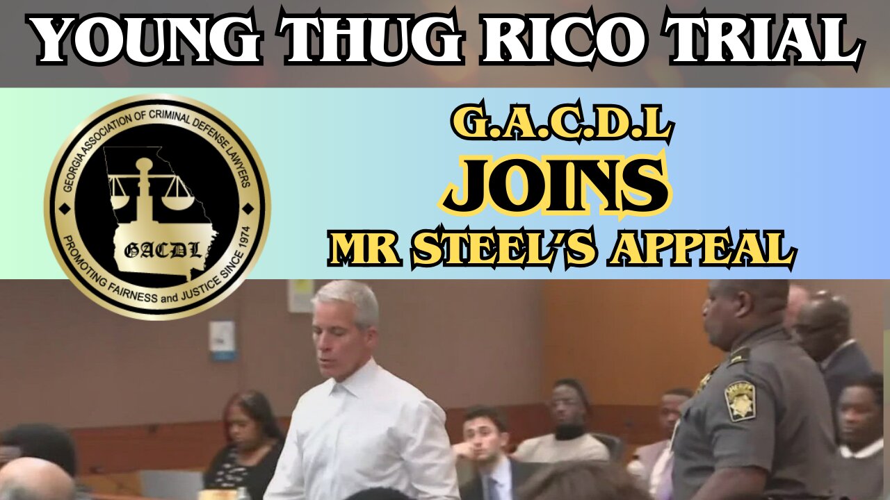 Mr Steel's appeal joined by The Georgia Association of Criminal Defense Lawyers. #ysltrial