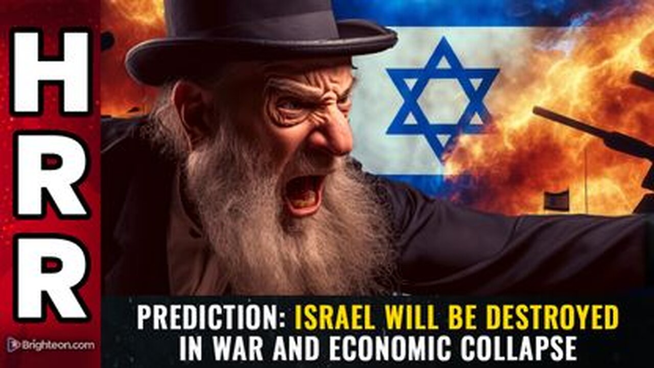 PREDICTION Israel will be DESTROYED in war and economic collapse