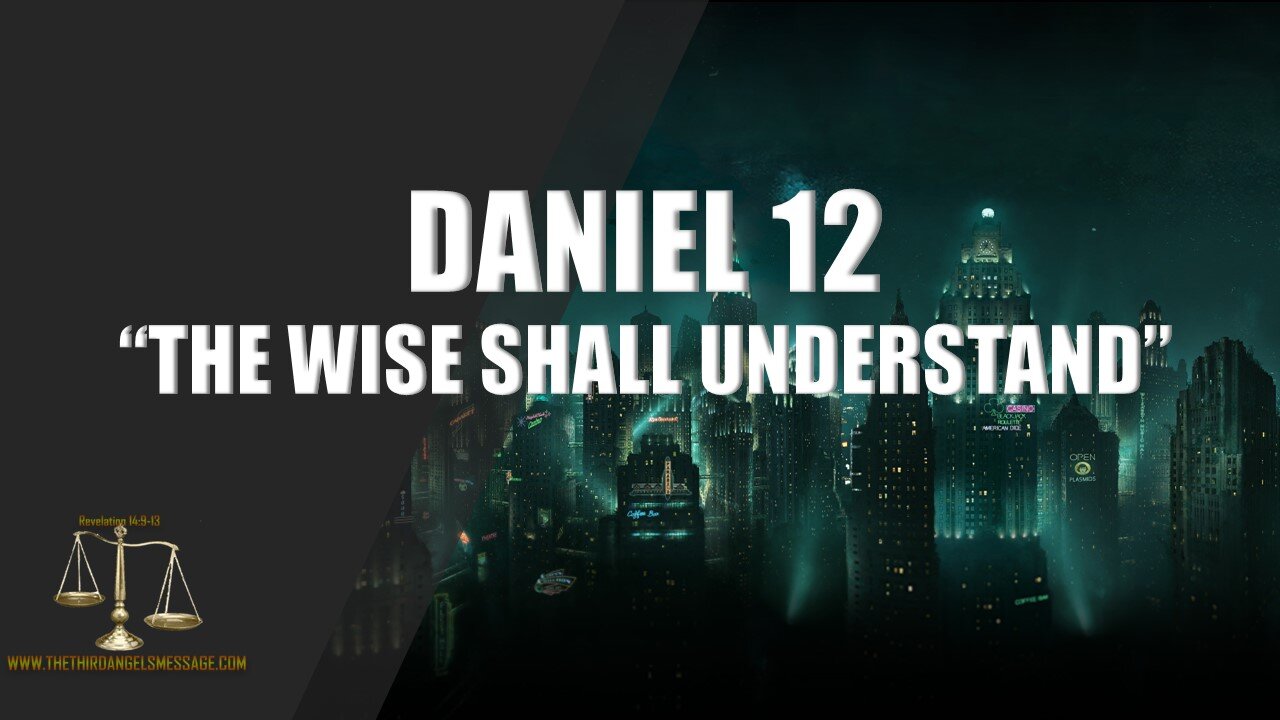 Daniel 12 - The Wise Shall Understand