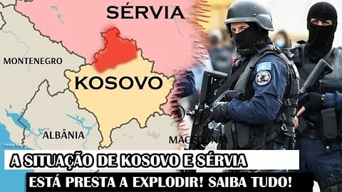 A Situação De Kosovo E Sérvia Está Presta A Explodir! Saiba Tudo!