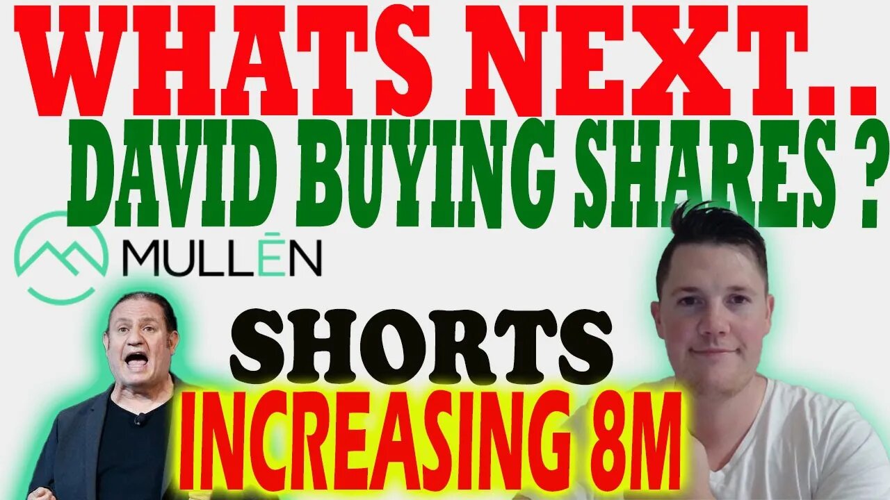 Will David BUY Mullen Shares NEXT ?! 🔥 Mullen Shorts Increase 8M ⚠️ Mullen Investors Must Watch