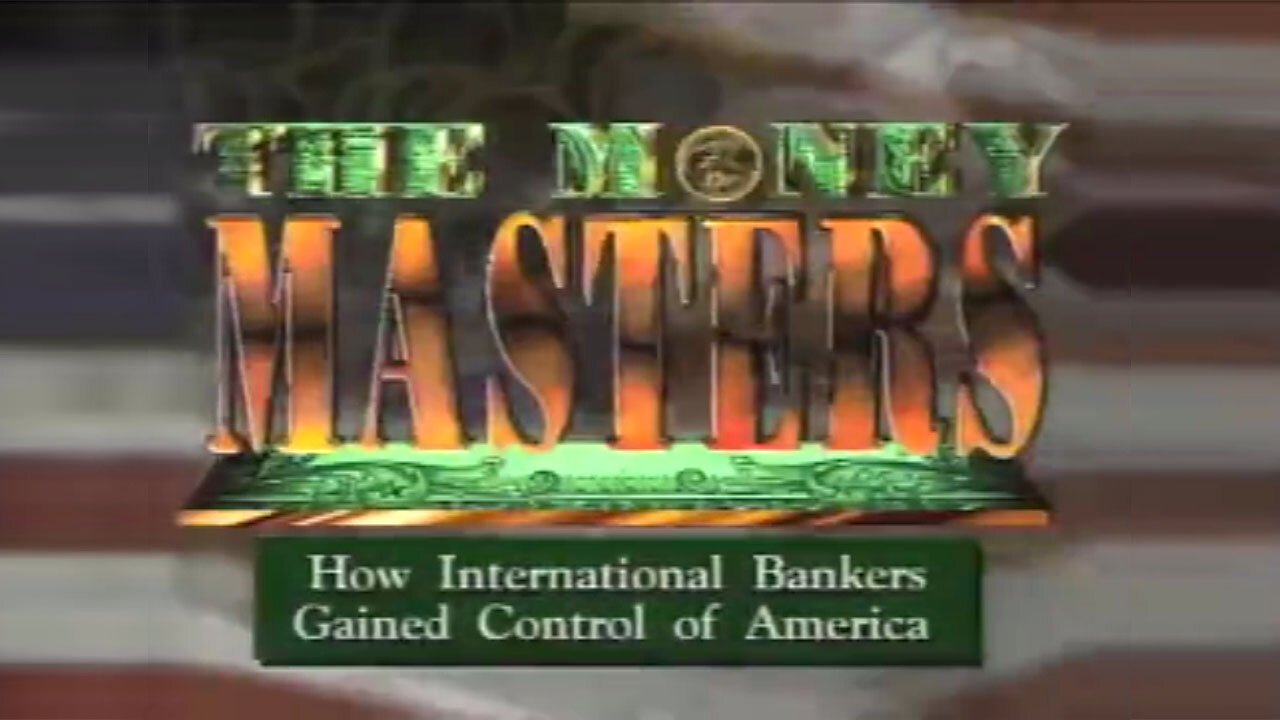 The Money Masters - How International Bankers Gained Control of America (1996) 🏛️😈🏦🖨️💸