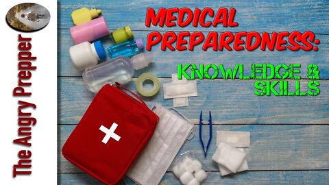 Medical Preparedness: Knowledge & Skills