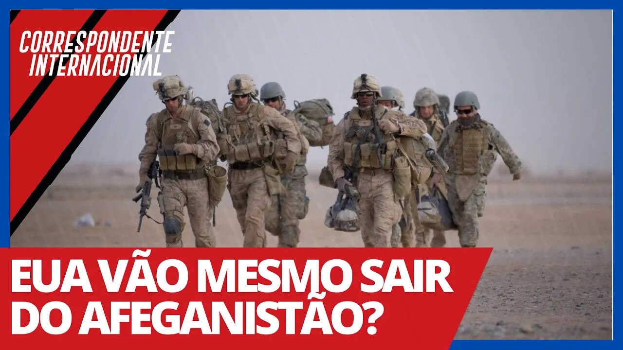 EUA vão mesmo sair do Afeganistão? - Correspondente Internacional nº 42 - 15/04/21