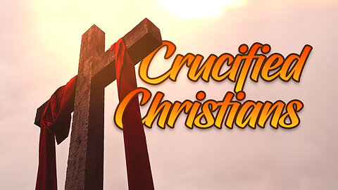 ACQ CLASSICS: Crucified Christians