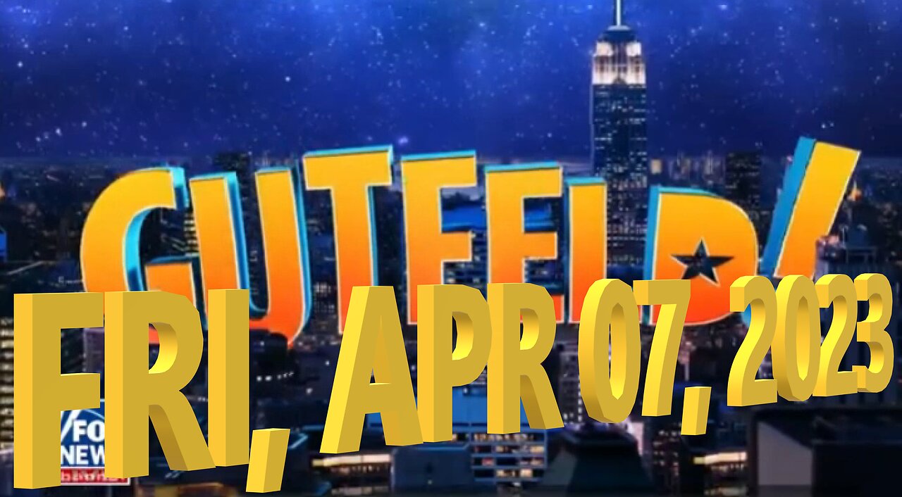 Gutfeld 04-07-2023