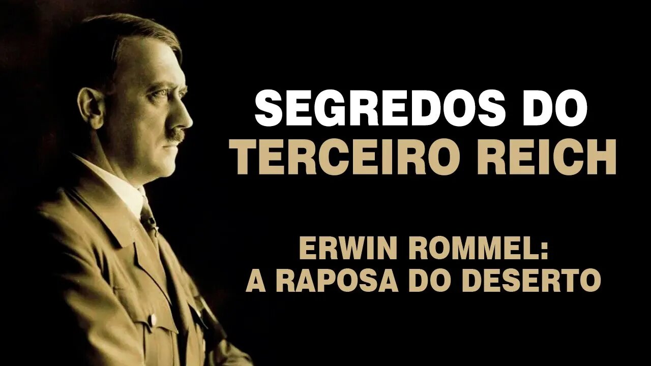 Os Segredos do 3º Reich - Erwin Rommel: A Raposa do Deserto (Ep. 02/11)