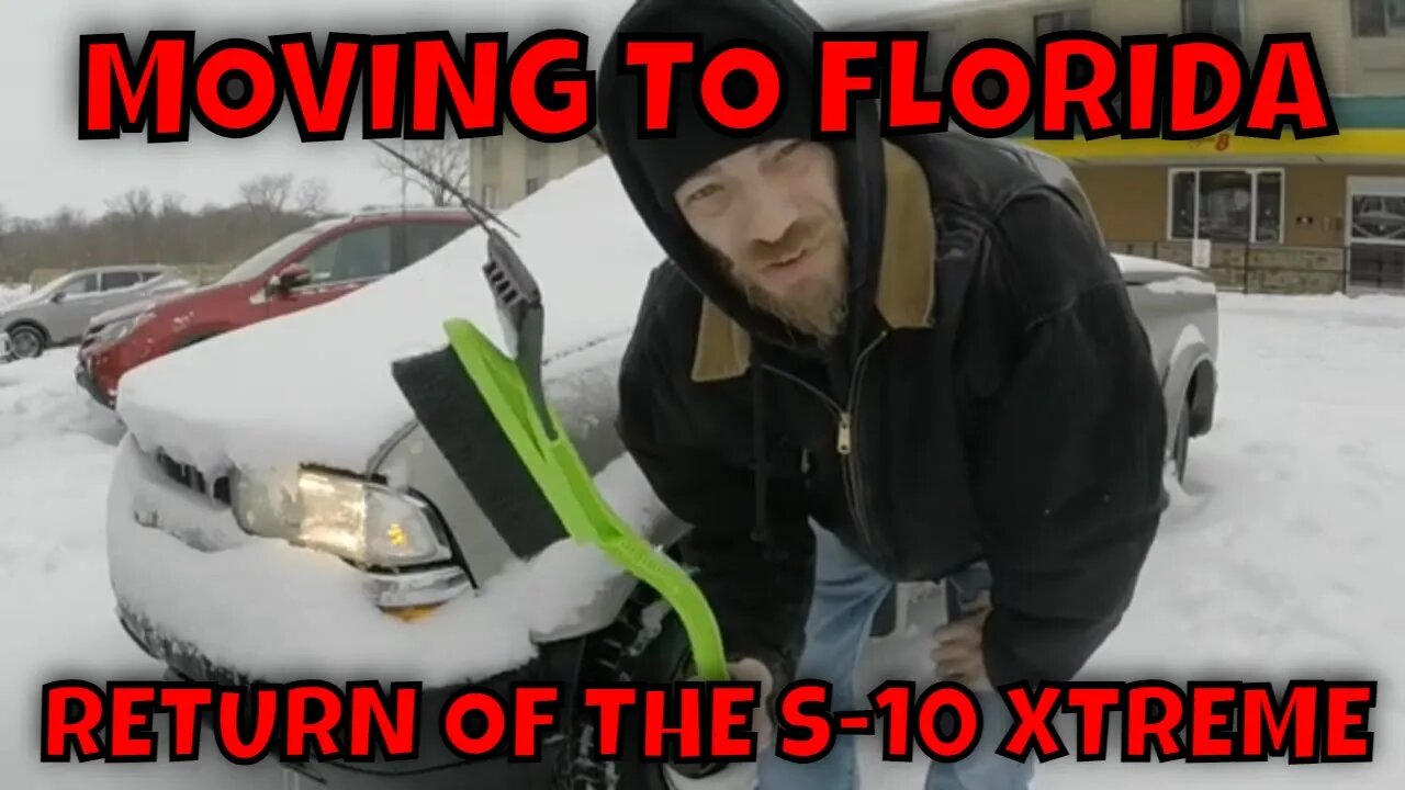 MY MOVE FROM MINNESOTA TO FLORIDA WITH THE RETURN OF MY S-10 XTREME!!!