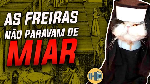 Histeria Coletiva: As Freiras que Começaram a Miar