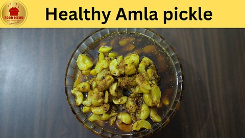 Spice Up Your Meals with Homemade Amla Pickle (Amla Ka Achaar): Easy Recipe Guide by Food Menu