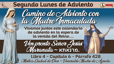 Diciembre 9, 2024 - Camino de Adviento con la Madre Inmaculada (y la Venerable Madre de Ágreda)