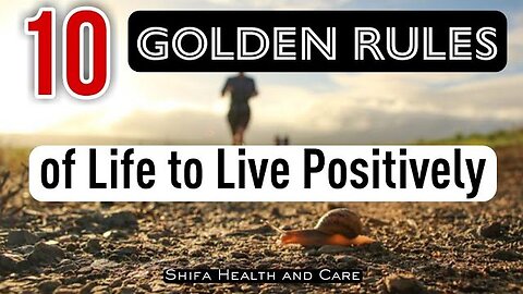 10 Golden Rules of Life to Live Positively | Most Beautiful Inspirational Lines #health