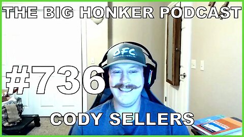 The Big Honker Podcast Episode #736: Cody Sellers
