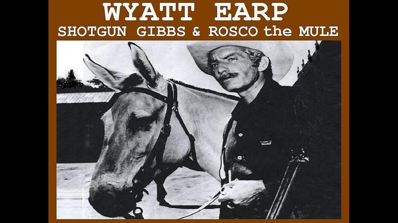 WYATT EARP: SHOTGUN GIBBS & ROSCO THE MULE Shotgun Gibbs Comes to Arizona TV SERIES MOVIE