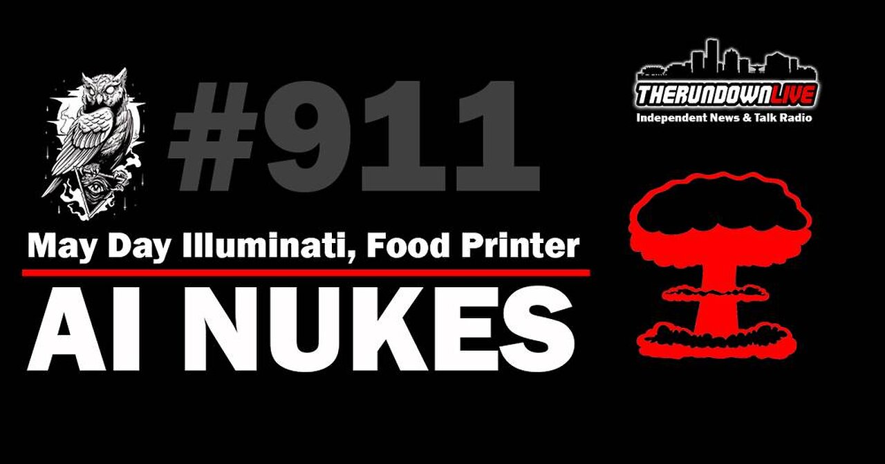 The Rundown Live #911 – AI Nuclear Codes, May Day Illuminati, FBI