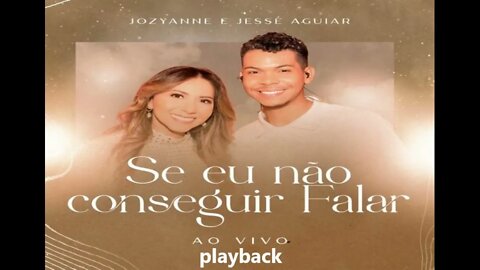 Jozyanne e Jessé Aguiar Se Eu Não Conseguir Falar play back