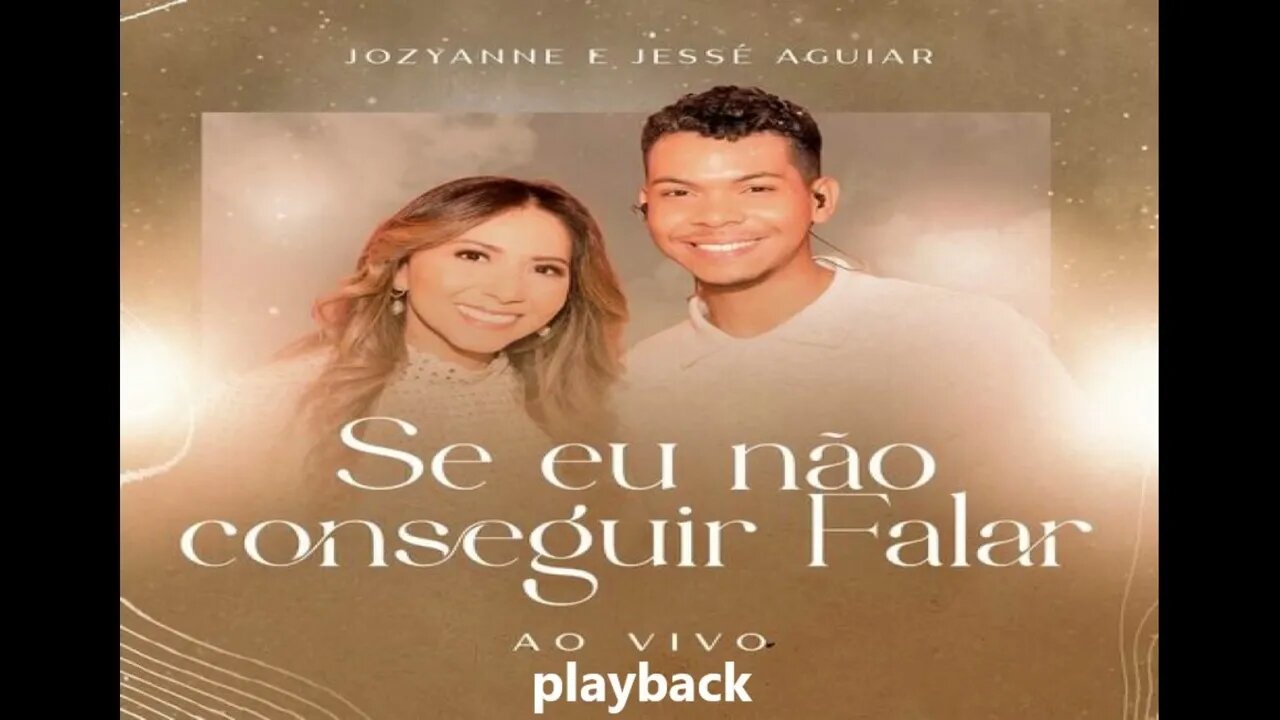 Jozyanne e Jessé Aguiar Se Eu Não Conseguir Falar play back