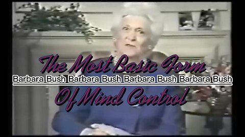 The Most Basic Form of Mind Control - Bill Clinton, Barbara Bush & a guest appearance.