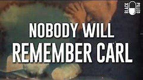 Blackpilled: Nobody Will Remember Carl 12-1-2019