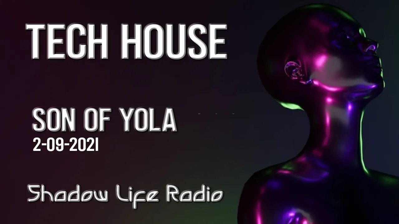 Tech House 2021 by Son of Yola Shadow Life Radio 2 9 2021