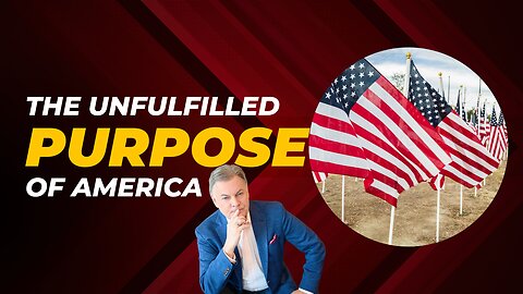 The Unfulfilled Purpose of America | Lance Wallnau