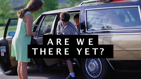 "Are We There Yet?" - Worship Service - October 22, 2023