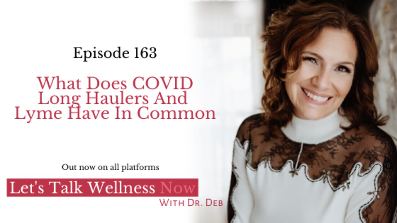 Episode 163: What Does COVID Long Haulers And Lyme Have In Common