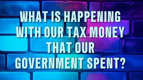 What’s Happening With Our Tax Money?! 💰