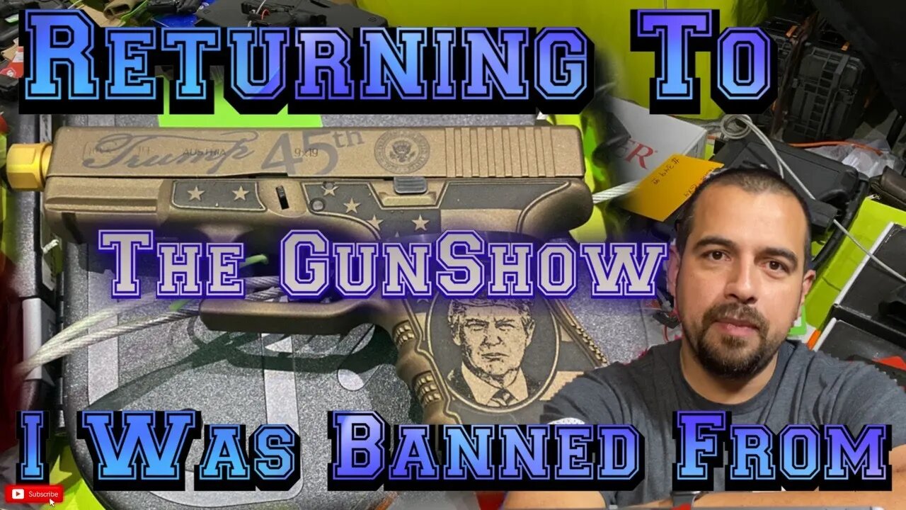 Returning To A GunShow I Was Kicked Out From
