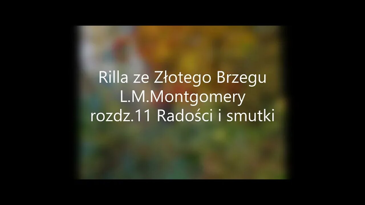 Rilla ze Złotego Brzegu -L.M.Montgomery rozdz.11 Radości i smutki