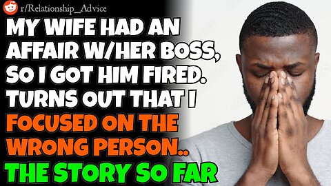 CHEATING WIFE had an affair w/ her boss so I got him fired. Turns out I focused on the wrong person