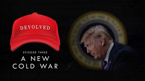 Mar 16 2022 - DEVOLVED Vol 3 > A New Cold War [We've Caught Them All]