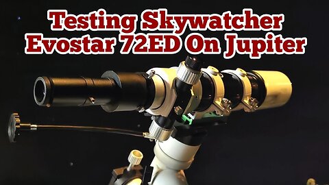 Testing Skywatcher Evostar 72ED DS PRO On Planet Jupiter