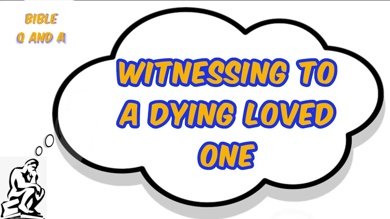Witnessing to a Dying Loved One