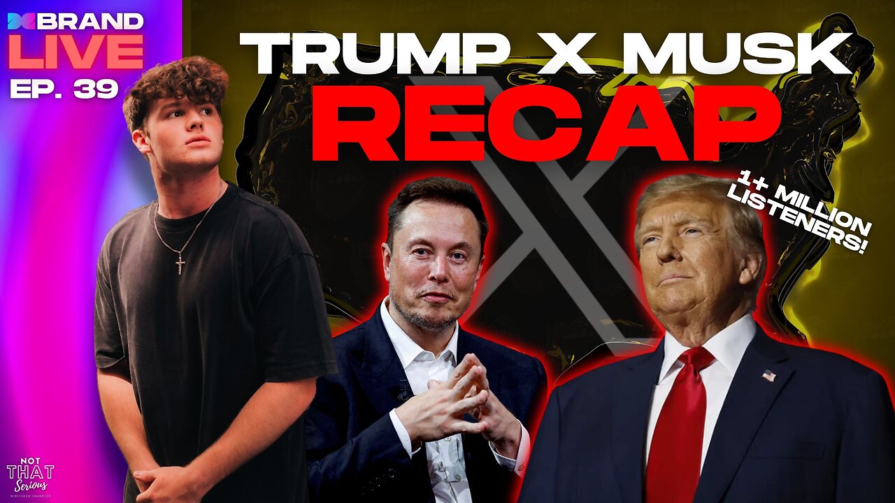 Trump x Musk RECAP: Everything You MISSED During This HISTORIC Conversation - Ep. 39