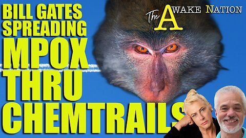 The Awake Nation 08.19.2024 Bill Gates Spreading MPOX Thru Chemtrails