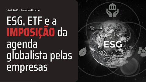 ESG, ETF e a imposição da agenda globalista pelas empresas