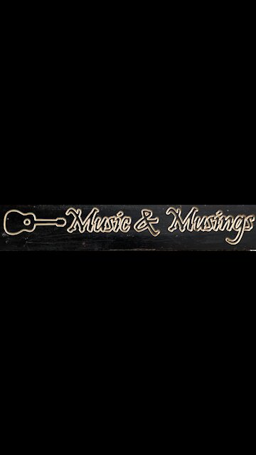 Music And Musings, Episode #344. It’s Saturday, Jan. 8, 2022