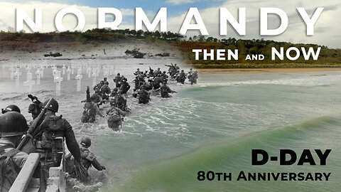 Normandy Then & Now | Exploring the Historic Landmarks of WW2 D-Day's 80th Anniversary