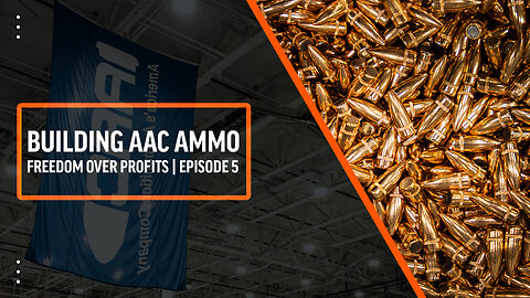 Freedom Over Profits - AAC Ammo | Relentless Pursuit: Episode 5