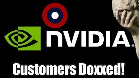 Nvidia Accidentally Doxxed Its Customers!