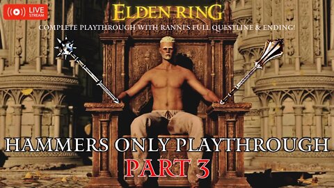 🔴 Live Elden Ring Gameplay: Hammers Only Challenge Run with Ranni's Ending - Part 3