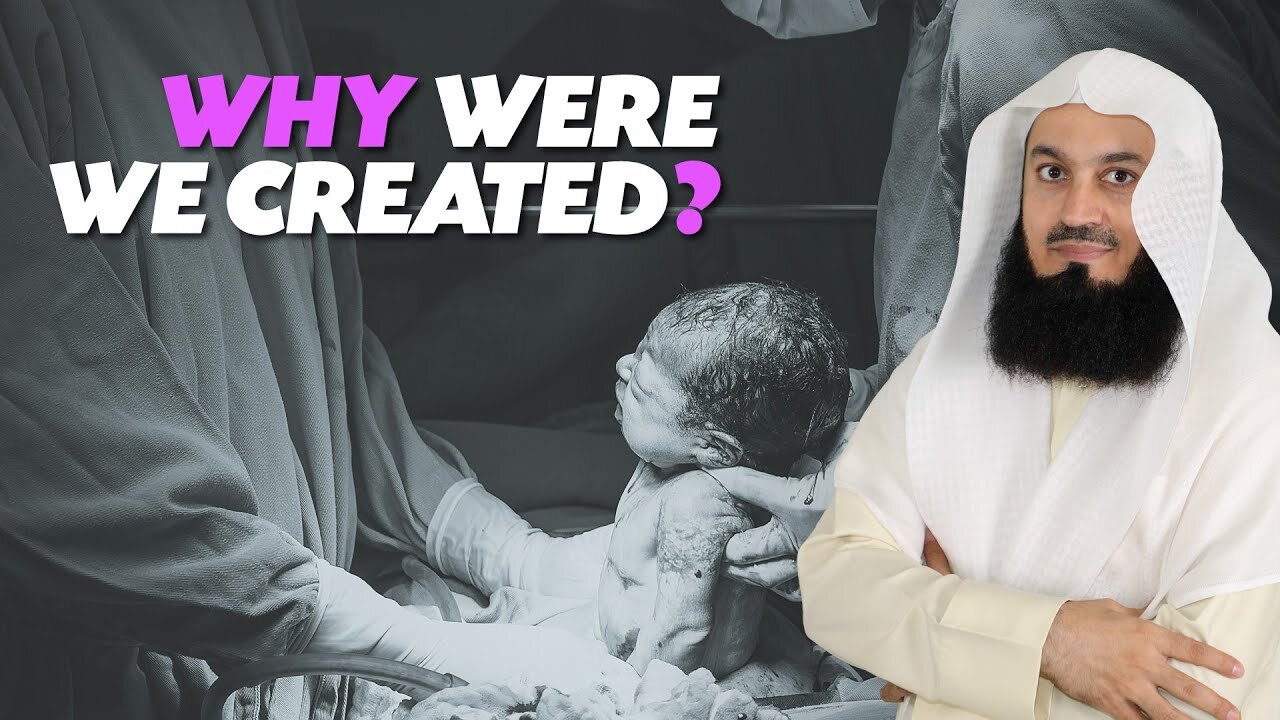 Why We Were Created- - Mufti Menk