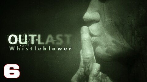 OUTLAST Whistleblower Part 6 #OUTLAST #walkthrough #gameplay #video #gaming #games