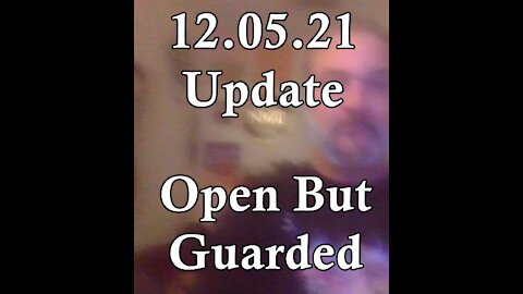 12.05.21 Open But Guarded