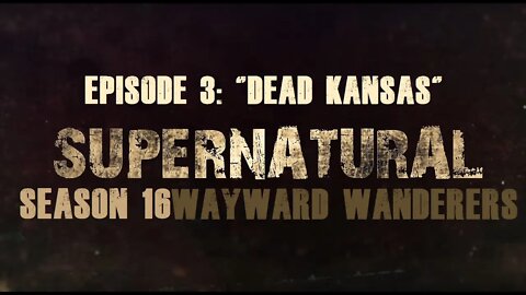 Supernatural Season 16 RPG: Wayward Wanderers - "Dead Kansas"