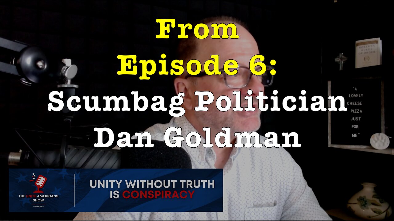 Scumbag Politician Dan Goldman (from Ep. 6 of the "Unite Americans Show")