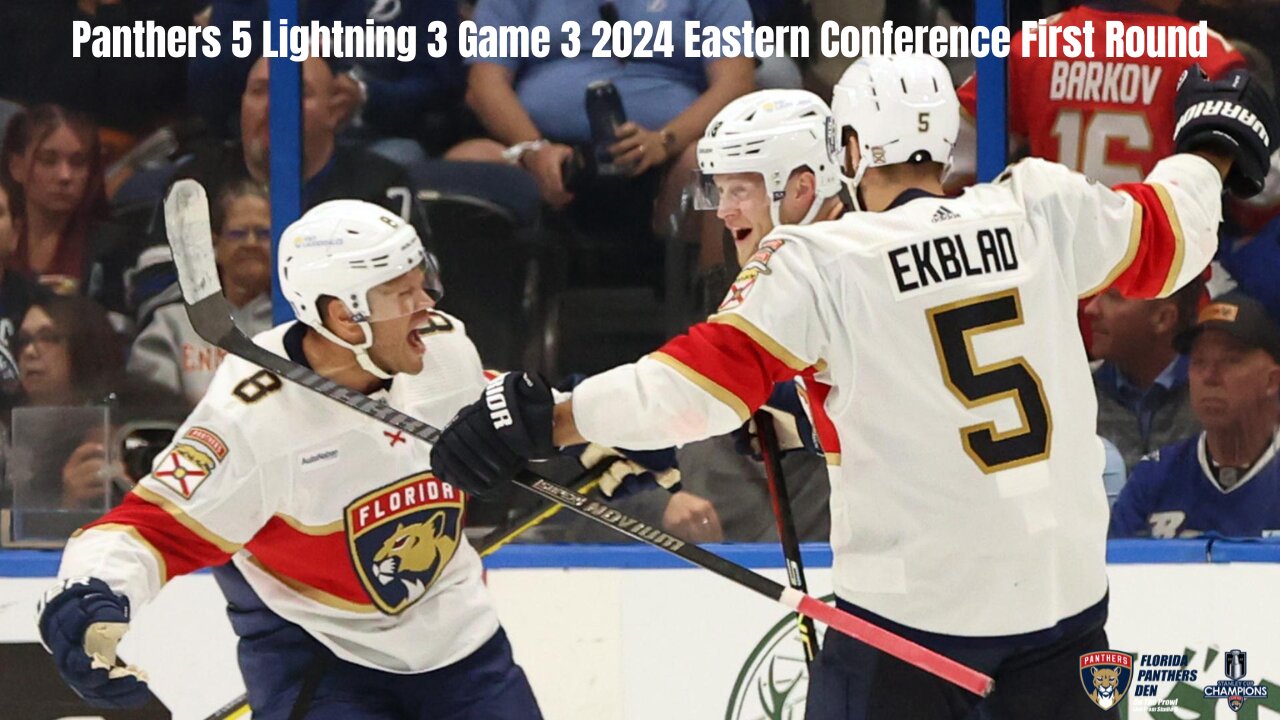 Panthers 5 Lightning 3 Game 3 2024 Eastern Conference First Round